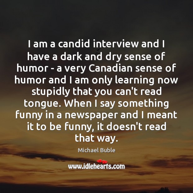 I am a candid interview and I have a dark and dry Image