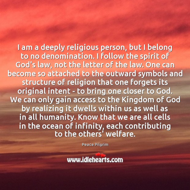 I am a deeply religious person, but I belong to no denomination. Humanity Quotes Image