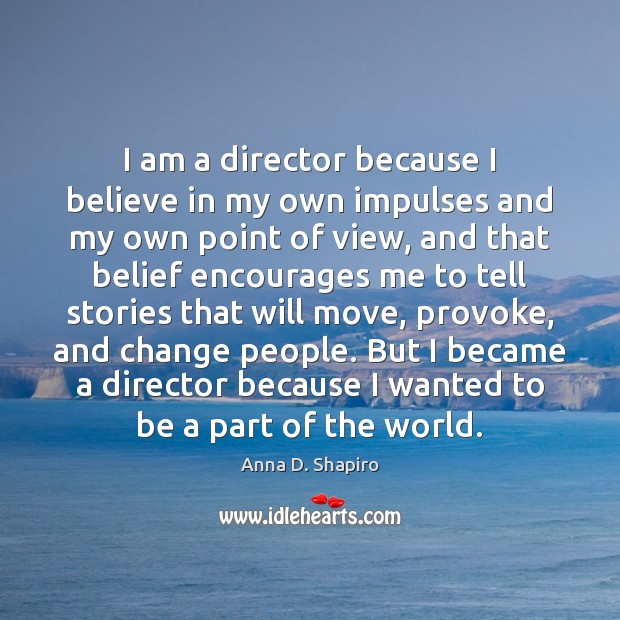 I am a director because I believe in my own impulses and Image