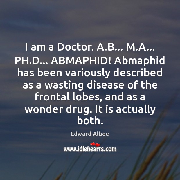 I am a Doctor. A.B… M.A… PH.D… ABMAPHID! Abmaphid Image