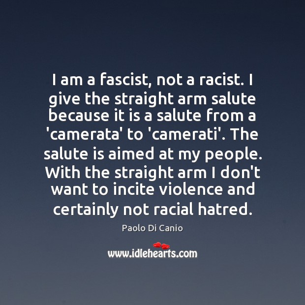 I am a fascist, not a racist. I give the straight arm Paolo Di Canio Picture Quote