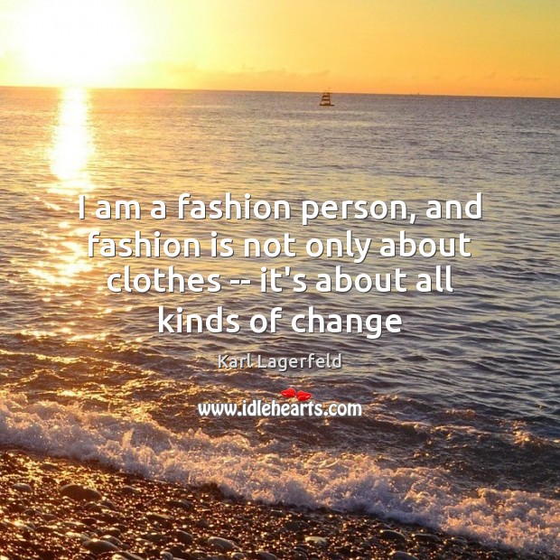 I am a fashion person, and fashion is not only about clothes Fashion Quotes Image