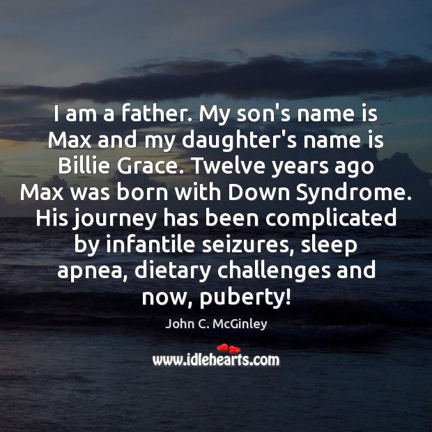 I am a father. My son’s name is Max and my daughter’s John C. McGinley Picture Quote
