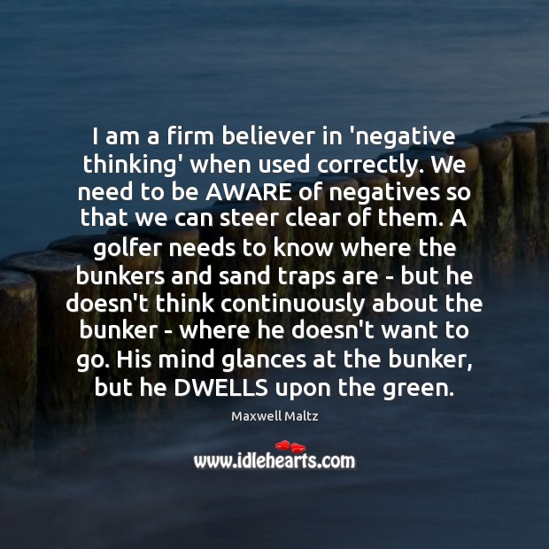 I am a firm believer in ‘negative thinking’ when used correctly. We Image