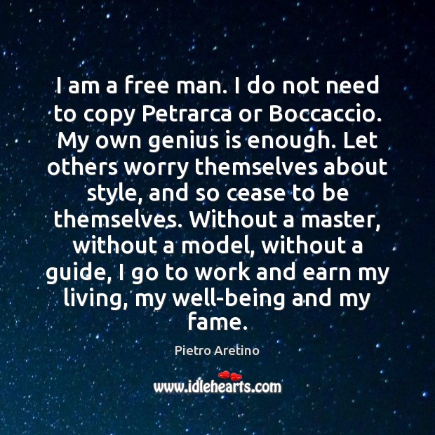 I am a free man. I do not need to copy Petrarca Image