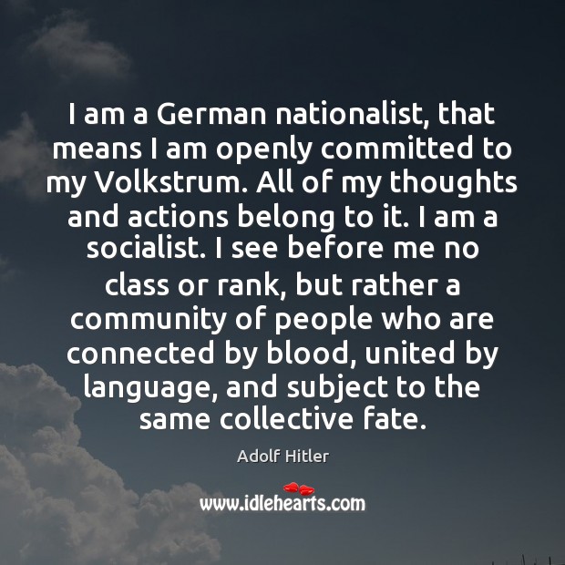 I am a German nationalist, that means I am openly committed to Adolf Hitler Picture Quote