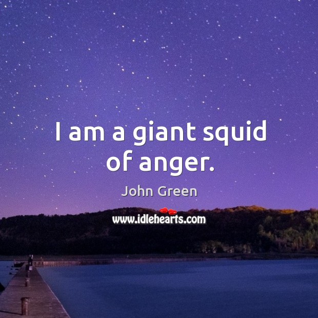 I am a giant squid of anger. Image
