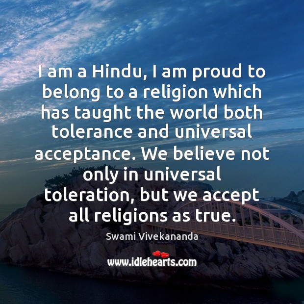 I am a Hindu, I am proud to belong to a religion Swami Vivekananda Picture Quote