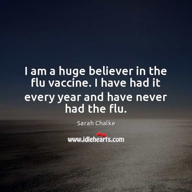 I am a huge believer in the flu vaccine. I have had Image
