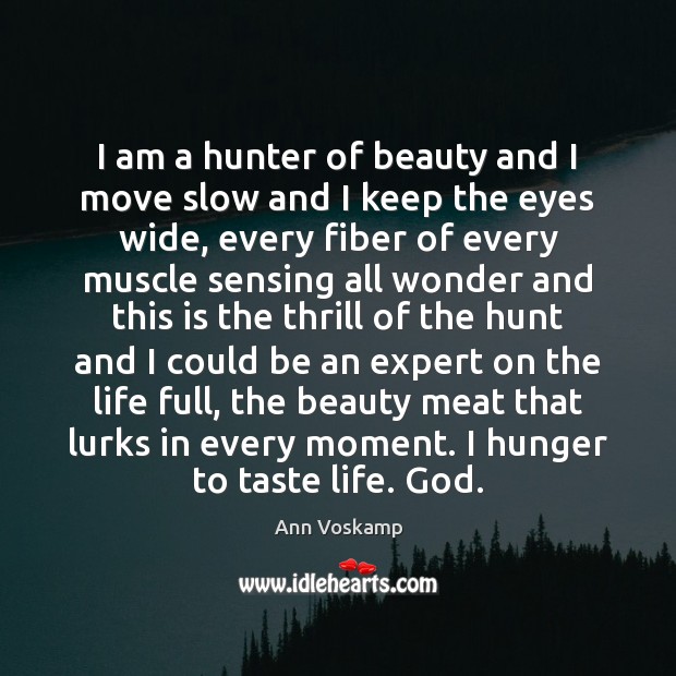 I am a hunter of beauty and I move slow and I Ann Voskamp Picture Quote