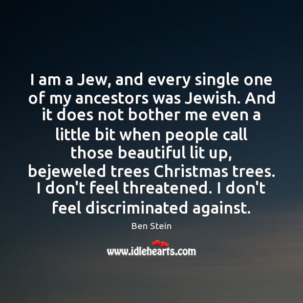 I am a Jew, and every single one of my ancestors was Ben Stein Picture Quote