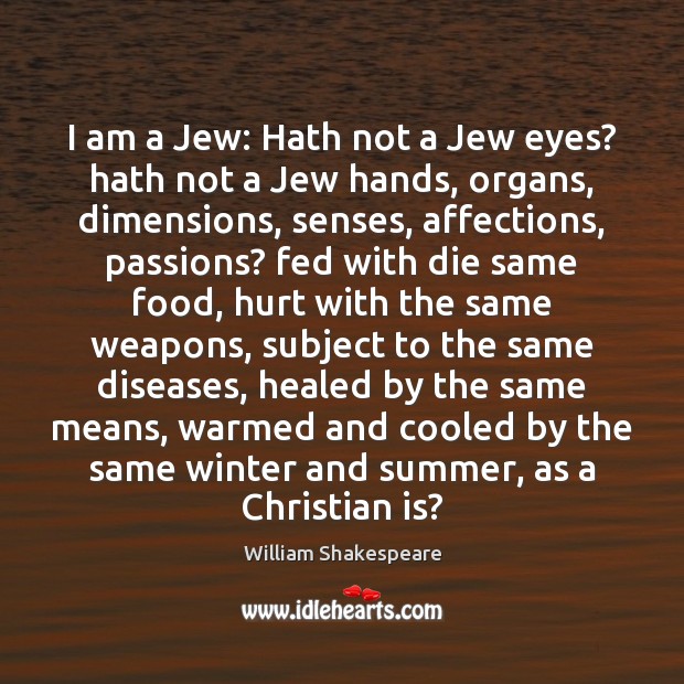 I am a Jew: Hath not a Jew eyes? hath not a Image