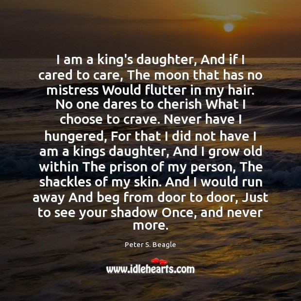 I am a king’s daughter, And if I cared to care, The Image