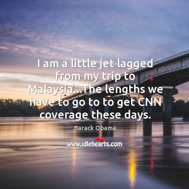 I am a little jet lagged from my trip to Malaysia…The Image