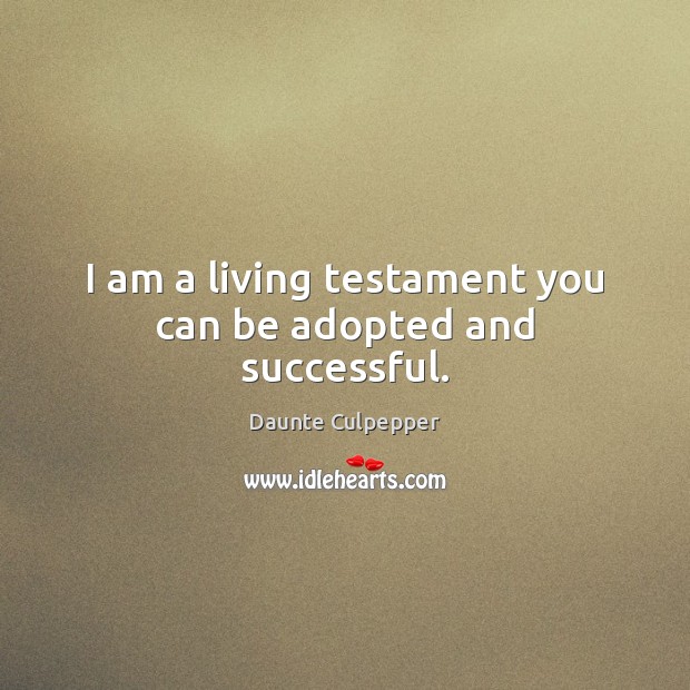 I am a living testament you can be adopted and successful. Daunte Culpepper Picture Quote