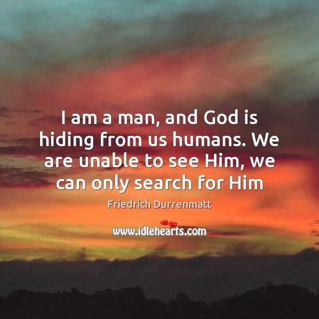 I am a man, and God is hiding from us humans. We Image