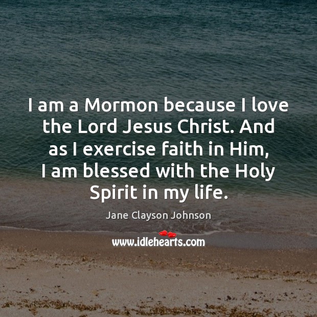 I am a Mormon because I love the Lord Jesus Christ. And Image