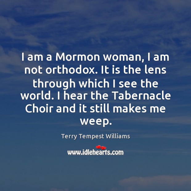 I am a Mormon woman, I am not orthodox. It is the Image