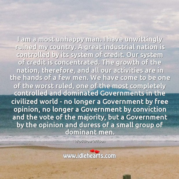 I am a most unhappy man. I have unwittingly ruined my country. Image