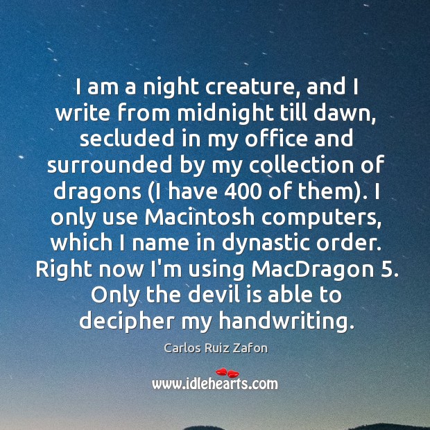 I am a night creature, and I write from midnight till dawn, Image