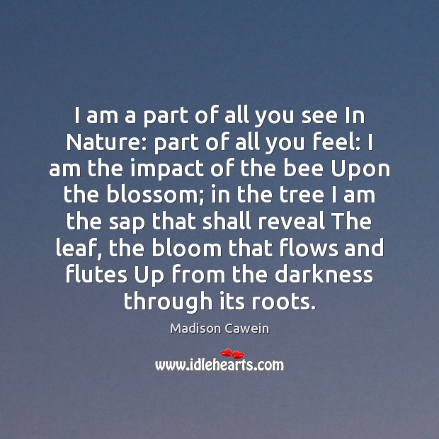 I am a part of all you see In Nature: part of Madison Cawein Picture Quote