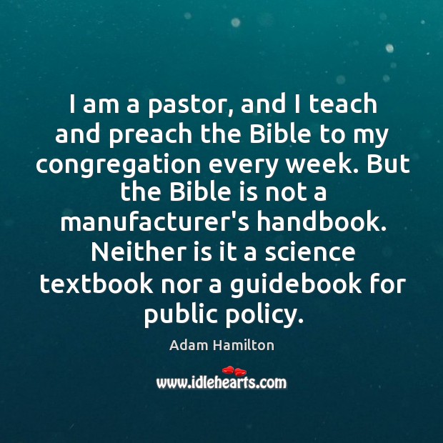 I am a pastor, and I teach and preach the Bible to Adam Hamilton Picture Quote