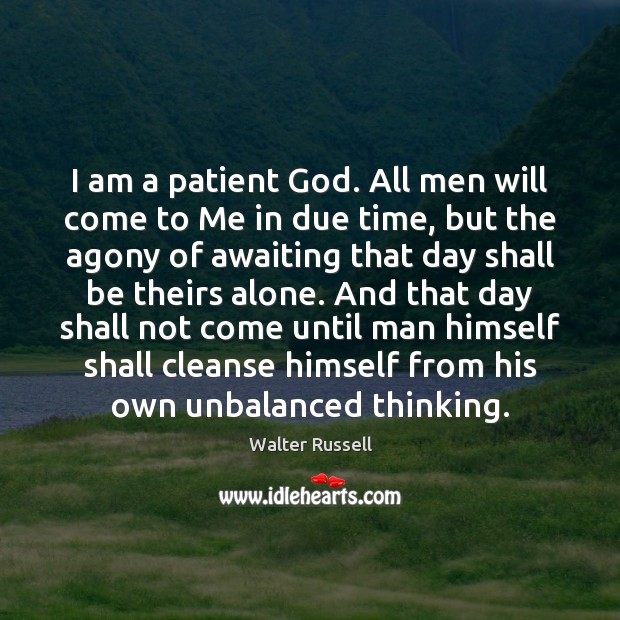 I am a patient God. All men will come to Me in Patient Quotes Image