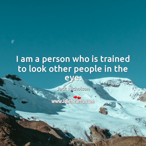 I am a person who is trained to look other people in the eye. Image