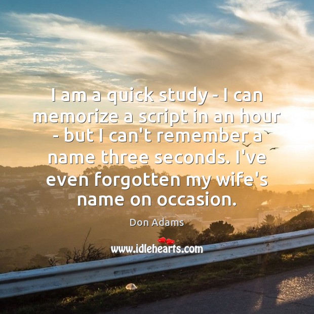 I am a quick study – I can memorize a script in Don Adams Picture Quote
