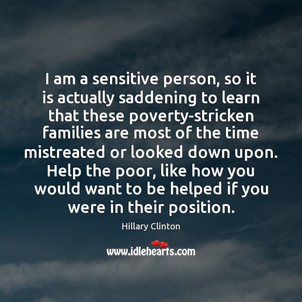 I am a sensitive person, so it is actually saddening to learn Hillary Clinton Picture Quote