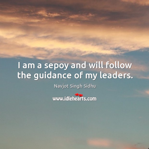 I am a sepoy and will follow the guidance of my leaders. Image
