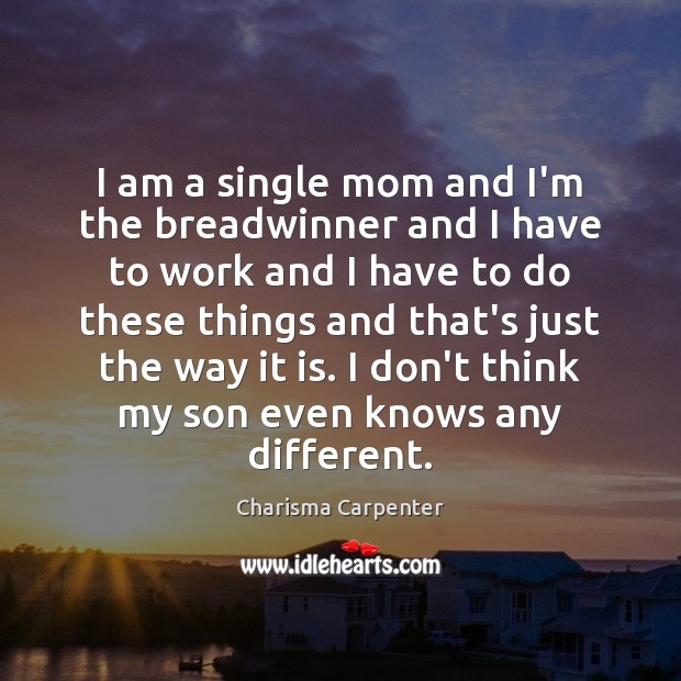 I am a single mom and I’m the breadwinner and I have Image
