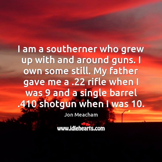 I am a southerner who grew up with and around guns. I Image