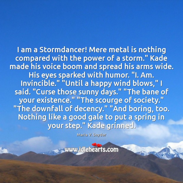 I am a Stormdancer! Mere metal is nothing compared with the power Spring Quotes Image