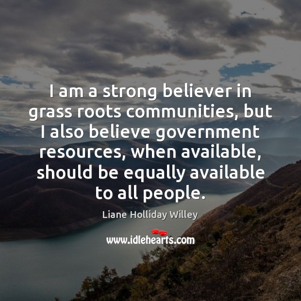 I am a strong believer in grass roots communities, but I also Image