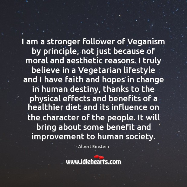 I am a stronger follower of Veganism by principle, not just because Faith Quotes Image