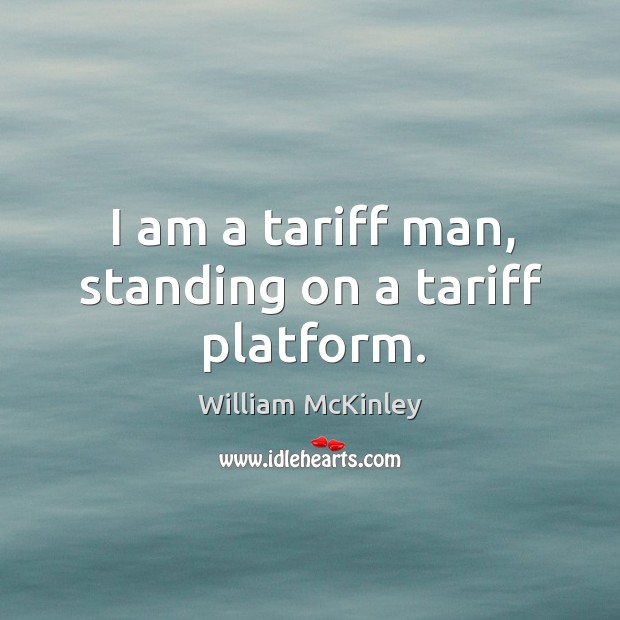 I am a tariff man, standing on a tariff platform. Image