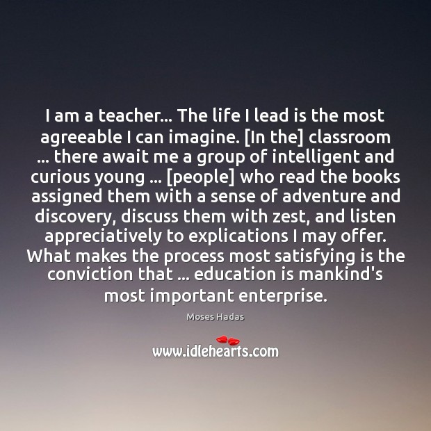 I am a teacher… The life I lead is the most agreeable 