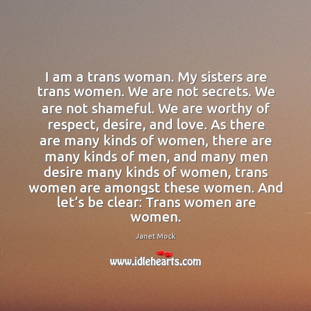 I am a trans woman. My sisters are trans women. We are Janet Mock Picture Quote