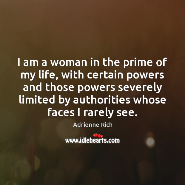 I am a woman in the prime of my life, with certain Adrienne Rich Picture Quote