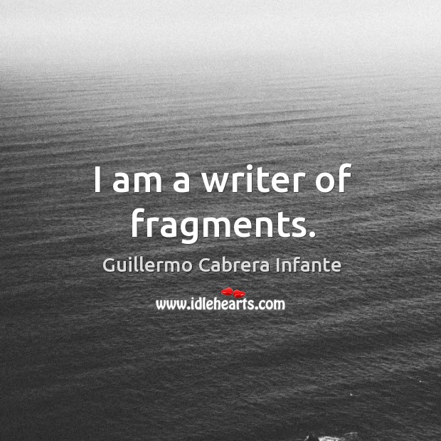 I am a writer of fragments. Image