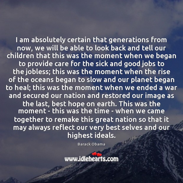 I am absolutely certain that generations from now, we will be able Heal Quotes Image