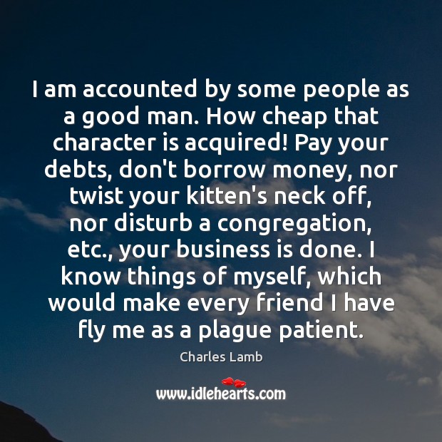I am accounted by some people as a good man. How cheap Charles Lamb Picture Quote
