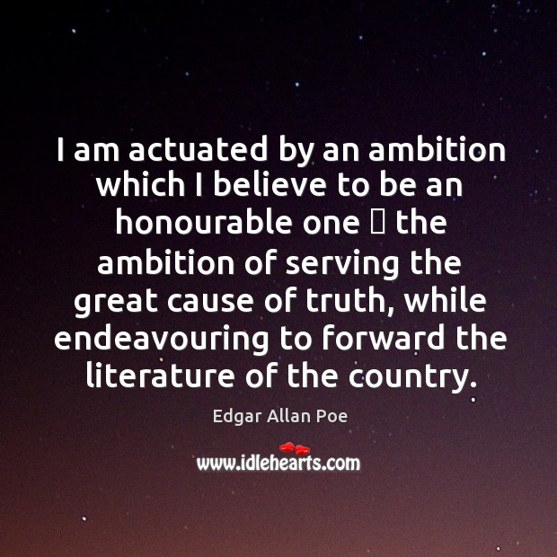 I am actuated by an ambition which I believe to be an Image