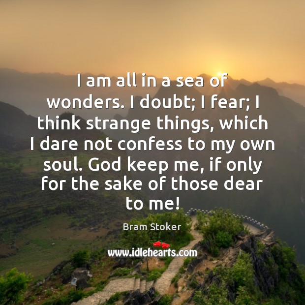 I am all in a sea of wonders. I doubt; I fear; Sea Quotes Image