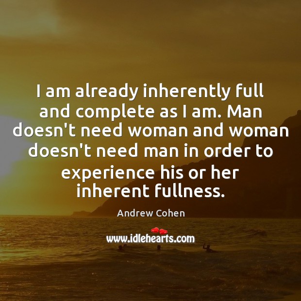I am already inherently full and complete as I am. Man doesn’t Image
