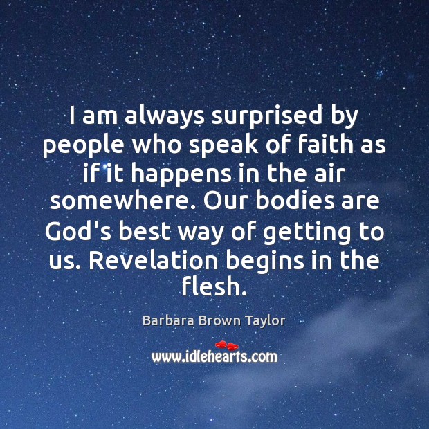 I am always surprised by people who speak of faith as if Image