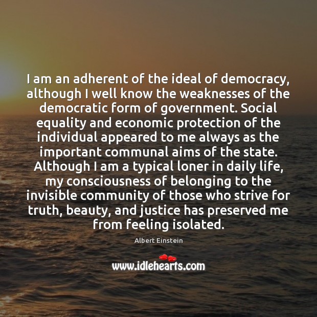 I am an adherent of the ideal of democracy, although I well Image