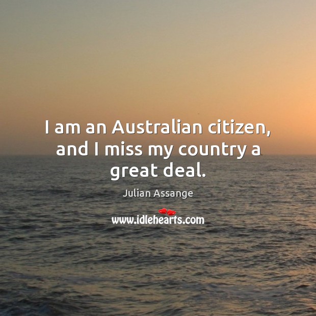 I am an Australian citizen, and I miss my country a great deal. Image