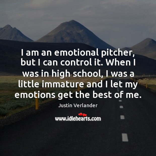 I am an emotional pitcher, but I can control it. When I Justin Verlander Picture Quote